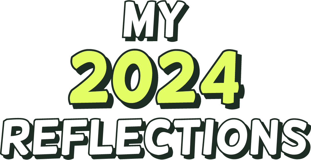 My 2024 reflections