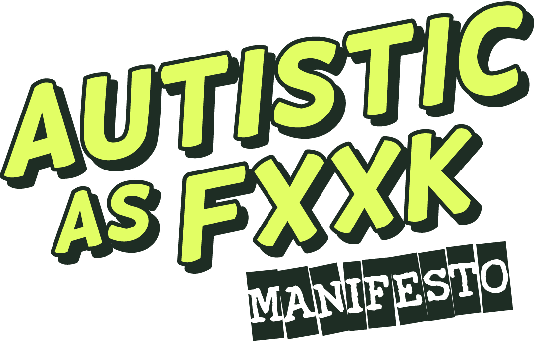 Autistic As Fxxk manifesto